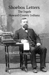 Cover image for Shoebox Letters: The Ingels in Howard County Indiana