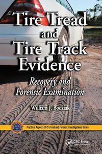 Cover image for Tire Tread and Tire Track Evidence: Recovery and Forensic Examination