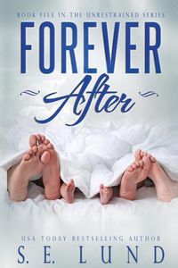 Cover image for Forever After: Book Five in the Unrestrained Series