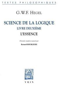 Cover image for Science de la Logique: Livre Deuxieme. l'Essence