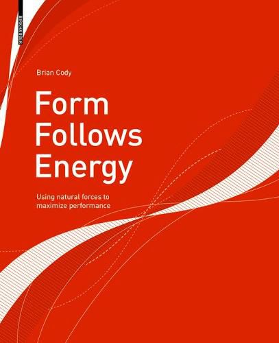 Cover image for Form Follows Energy: Using natural forces to maximize performance