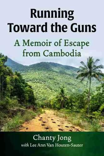 Cover image for Running Toward the Guns: A Memoir of Escape from Cambodia