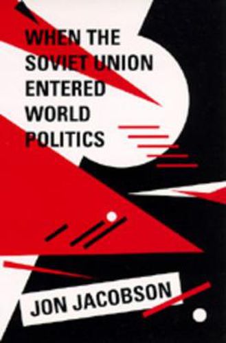 Cover image for When the Soviet Union Entered World Politics