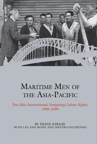 Maritime Men of the Asia-Pacific: True-Blue Internationals Navigating Labour Rights 1906-2006