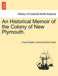 Cover image for An Historical Memoir of the Colony of New Plymouth.