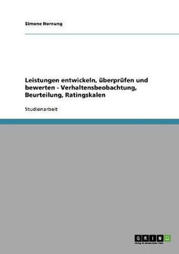 Cover image for Leistungen entwickeln, uberprufen und bewerten - Verhaltensbeobachtung, Beurteilung, Ratingskalen