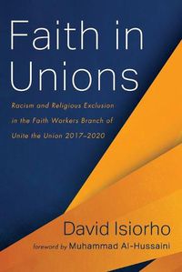 Cover image for Faith in Unions: Racism and Religious Exclusion in the Faith Workers Branch of Unite the Union 2017-2020