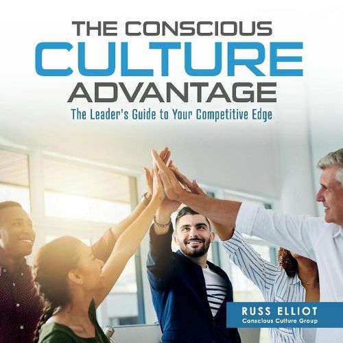 Cover image for The Conscious Culture Advantage: The Leader's Guide to Your Competitive Edge