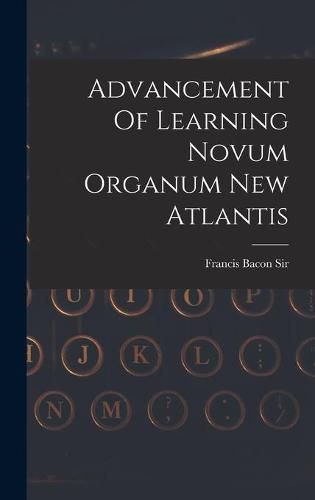 Advancement Of Learning Novum Organum New Atlantis