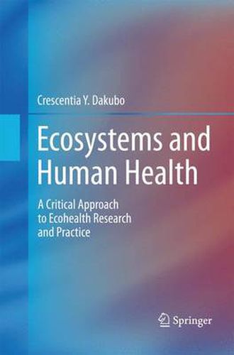 Cover image for Ecosystems and Human Health: A Critical  Approach to Ecohealth Research and Practice