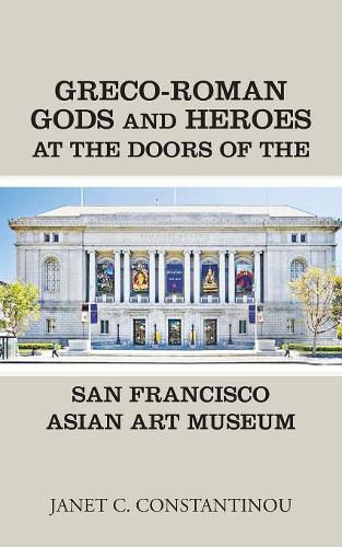 Cover image for Greco-Roman Gods and Heroes at the Doors of the San Francisco Asian Art Museum