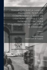 Cover image for Remarques sur la Langue Francoise. Nouv. ed. Comprenant le Texte de L'edition Originale. Une Introd. et une Table Analytique des Matieres par A. Chassang; Volume 2