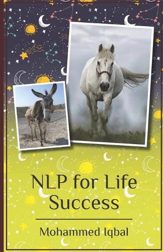 Cover image for Nlp for Life Success: From Negatives to Positives a Simplified Extract for High Performers