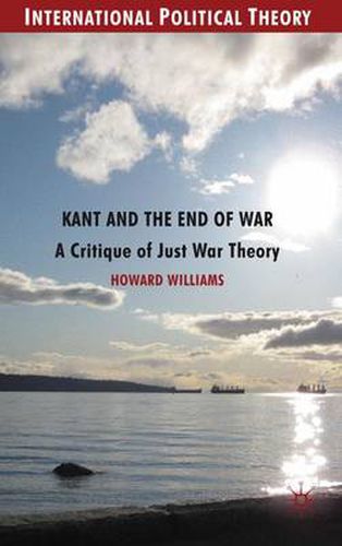 Kant and the End of War: A Critique of Just War Theory