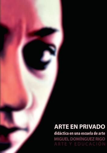 Cover image for Arte en privado. Didactica en una escuela de arte.