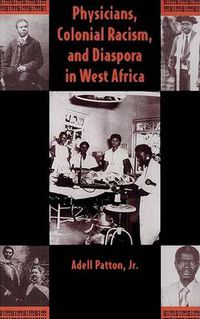 Cover image for Physicians, Colonial Racism and Diaspora in West Africa