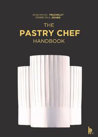 Cover image for The Pastry Chef Handbook: La Patisserie de Reference