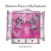 Cover image for Skeletons Dance in My Cupboard