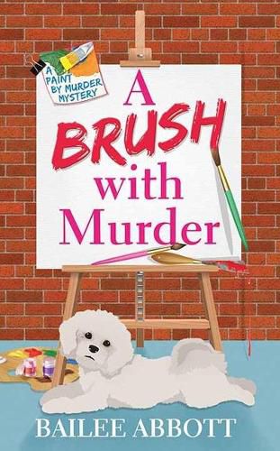 A Brush with Murder: A Paint by Murder Mystery