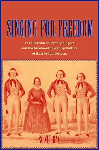 Cover image for Singing for Freedom: The Hutchinson Family Singers and the Nineteenth-Century Culture of Reform