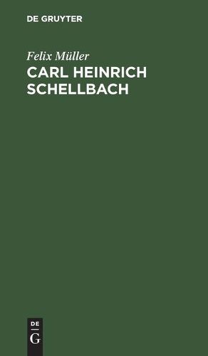 Carl Heinrich Schellbach: Gedachtnisrede Gehalten in Der Aula Des Koeniglichen Friedrich-Wilhelms-Gymnasiums Am 29.10.1892