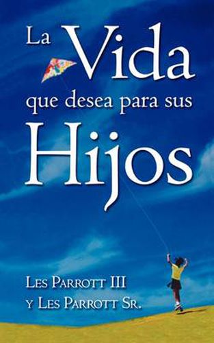 Cover image for La Vida Que Desea Para Sus Hijos