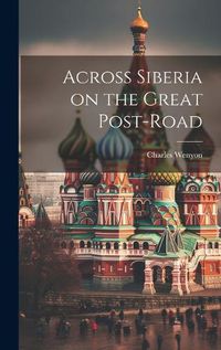 Cover image for Across Siberia on the Great Post-road