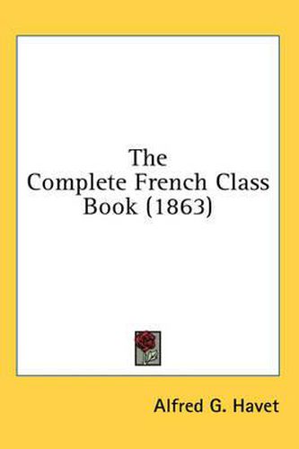 Cover image for The Complete French Class Book (1863)