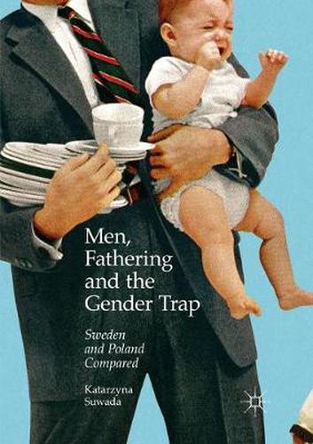 Cover image for Men, Fathering and the Gender Trap: Sweden and Poland Compared