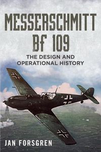 Cover image for Messerschmitt BF 109: The Design and Operational History