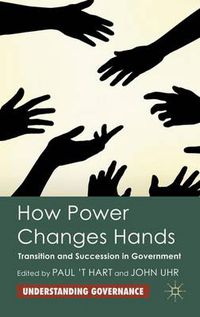 Cover image for How Power Changes Hands: Transition and Succession in Government