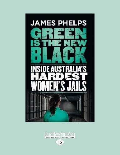 Green Is the New Black: Inside Australia's hardest women's jails