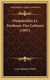 Cover image for Ompdrailles Le Tombeau-Des-Lutteurs (1891)