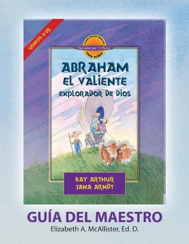 Cover image for Abraham, El Valiente Explorador de Dios (Genesis 11-25), D4Y Guia del Maestro / Abraham, God's Brave Explorer (Genesis 11-25) D4Y Teacher's Guide