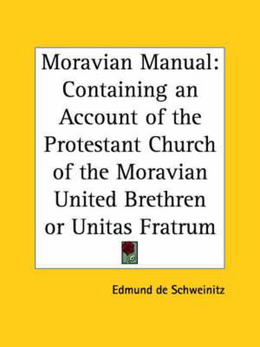 Cover image for Moravian Manual: Containing an Account of the Protestant Church of the Moravian United Brethren or Unitas Fratrum (1859)