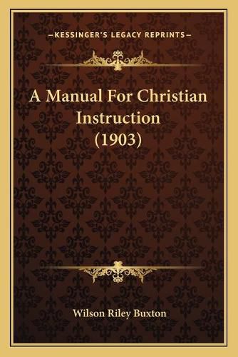 Cover image for A Manual for Christian Instruction (1903)