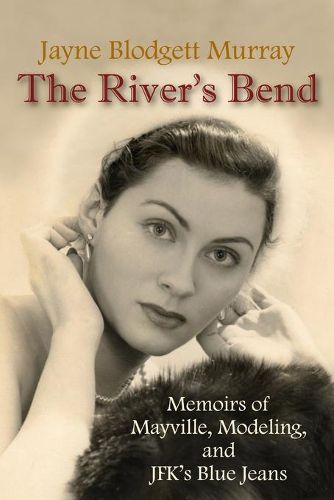 Cover image for The River's Bend: Memoirs of Mayville, Modeling, and JFK's Blue Jeans