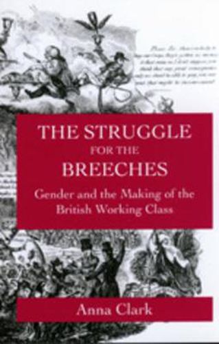 The Struggle for the Breeches: Gender and the Making of the British Working Class