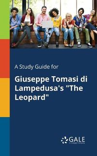 Cover image for A Study Guide for Giuseppe Tomasi di Lampedusa's The Leopard