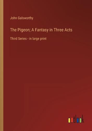 Cover image for The Pigeon; A Fantasy in Three Acts