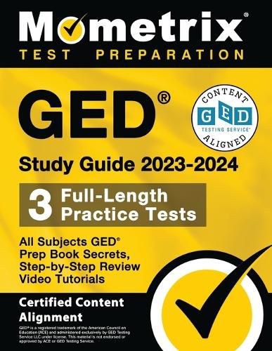 Cover image for GED Study Guide 2023-2024 All Subjects - 3 Full-Length Practice Tests, GED Prep Book Secrets, Step-By-Step Review Video Tutorials