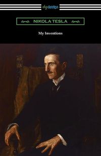 Cover image for My Inventions: the Autobiography of Nikola Tesla