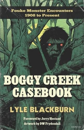 Cover image for Boggy Creek Casebook: Fouke Monster Encounters 1908 to Present