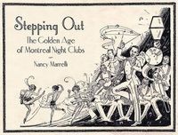 Cover image for Stepping Out: The Golden Age of Montreal Night Clubs: 1925-1955