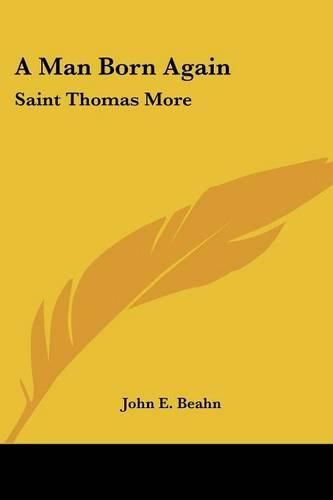 A Man Born Again: Saint Thomas More