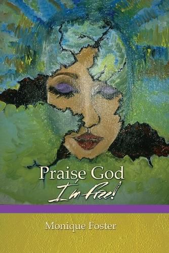 Cover image for Praise God I'm Free!: Inspirational Short Stories and Poems on God's Perception of Human Identity