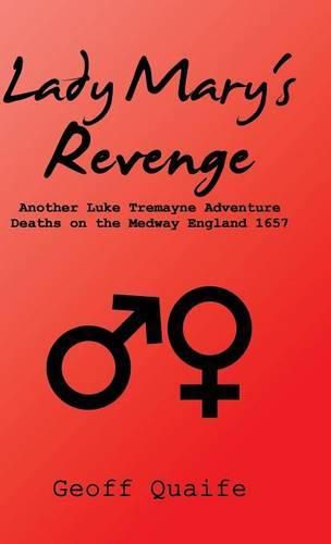 Lady Mary's Revenge: Another Luke Tremayne Adventure Deaths on the Medway England 1657