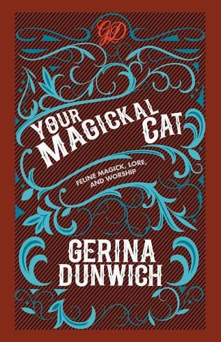 Your Magickal Cat: Feline Magick, Lore, and Worship