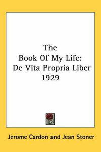 Cover image for The Book of My Life: de Vita Propria Liber 1929