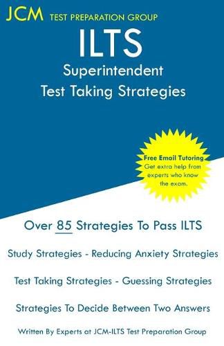 Cover image for ILTS Superintendent - Test Taking Strategies: ILTS 225 Exam - Free Online Tutoring - New 2020 Edition - The latest strategies to pass your exam.